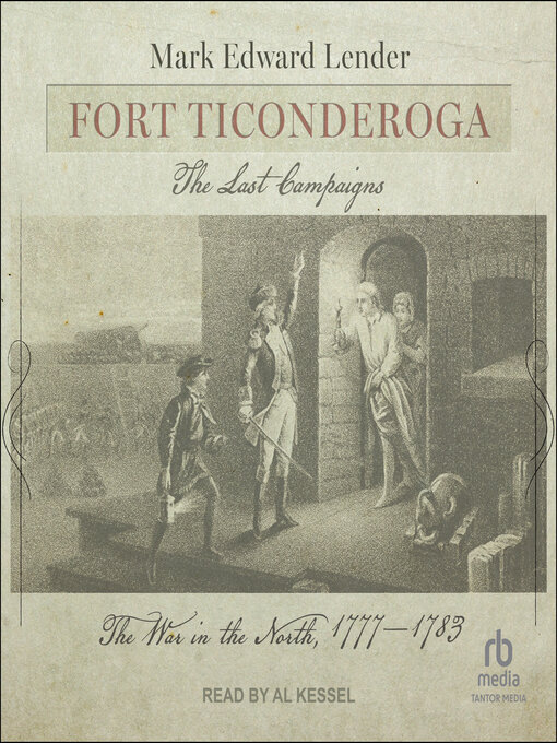 Title details for Fort Ticonderoga, the Last Campaigns by Mark Edward Lender - Available